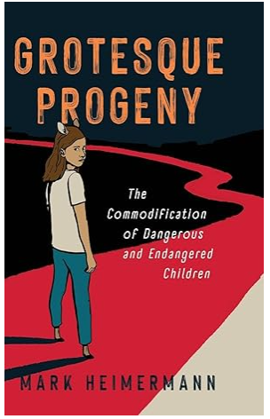 Grotesque Progeny: The Commodification of Dangerous and Endangered Children