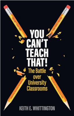 You Can't Teach That!: The Battle over University Classrooms